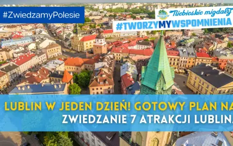 Lublin z lotu ptaka, idealny na jednodniową wycieczkę. Zobacz 7 atrakcji Lublina i stwórz wspomnienia!