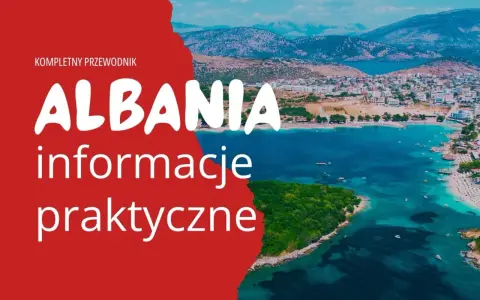 Kompletny przewodnik po Albanii: co warto wiedzieć, praktyczne informacje o podróży nad turkusowe morze.
