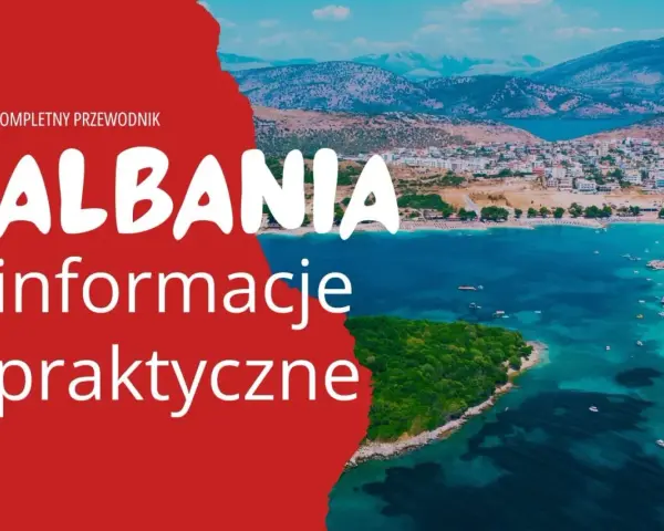 Kompletny przewodnik po Albanii: co warto wiedzieć, praktyczne informacje o podróży nad turkusowe morze.