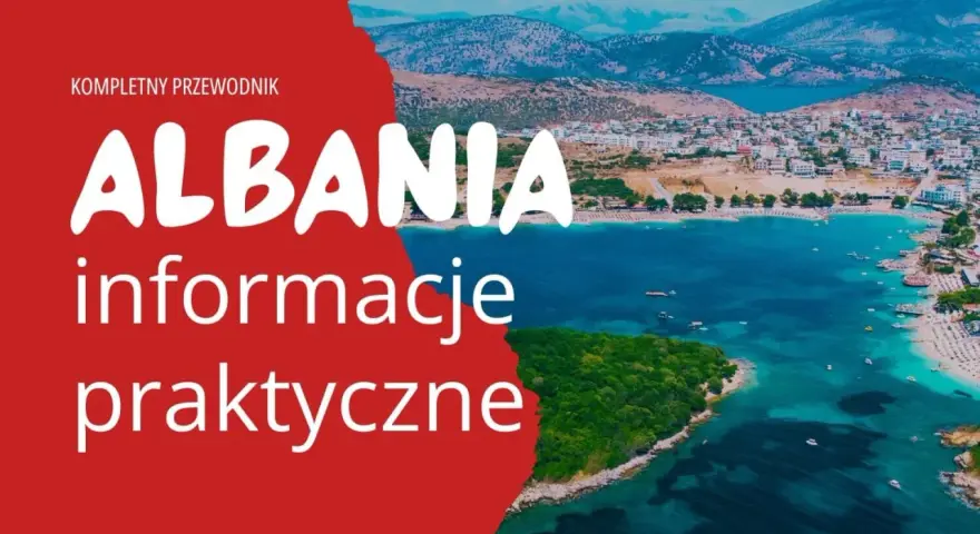 Kompletny przewodnik po Albanii: co warto wiedzieć, praktyczne informacje o podróży nad turkusowe morze.
