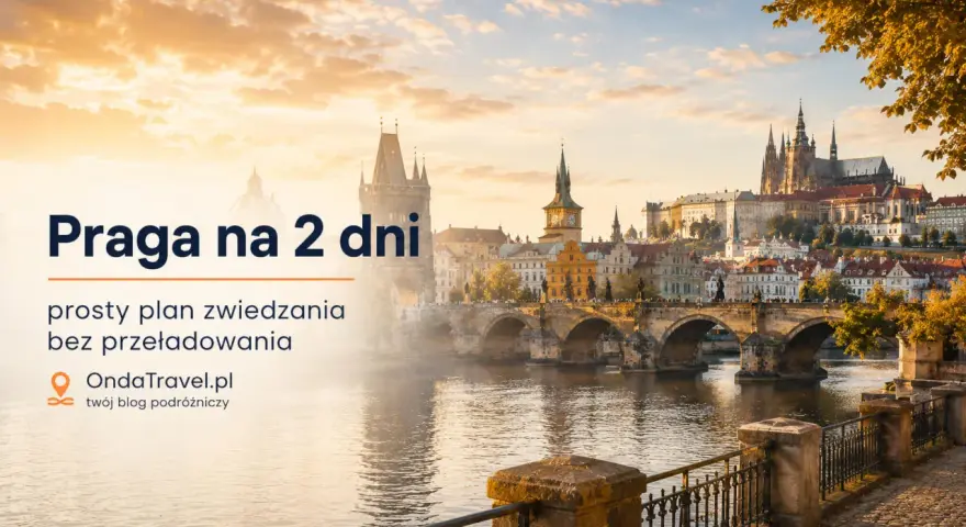 Praga na 2 dni: prosta trasa zwiedzania z widokiem na Most Karola i Zamek. Idealny plan na krótki wypad.